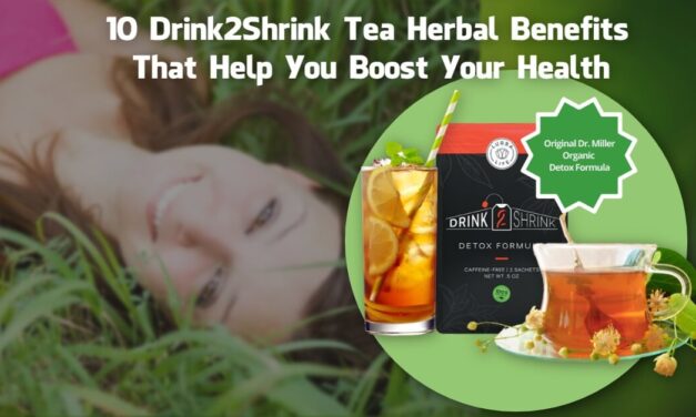 10 Drink2Shrink Tea Herbal Benefits That Help You Boost Your Health